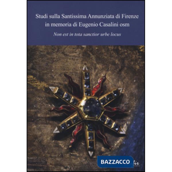 Studi sulla Santissima Annunziata di Firenze in memoria di Eugenio Casalini osm