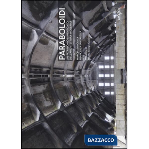 Paraboloidi in Italia. Un patrimonio dimenticato dell'architettura moderna
