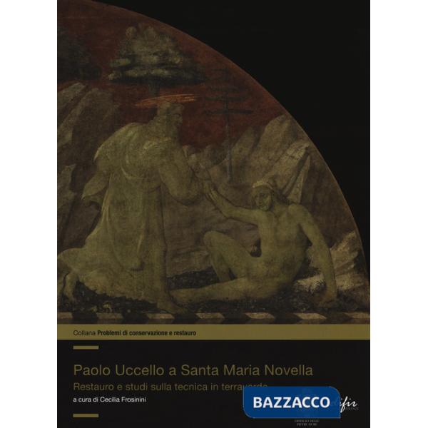 Paolo Uccello a Santa Maria Novella. Restauro e studi sulla tecnica in terraverde