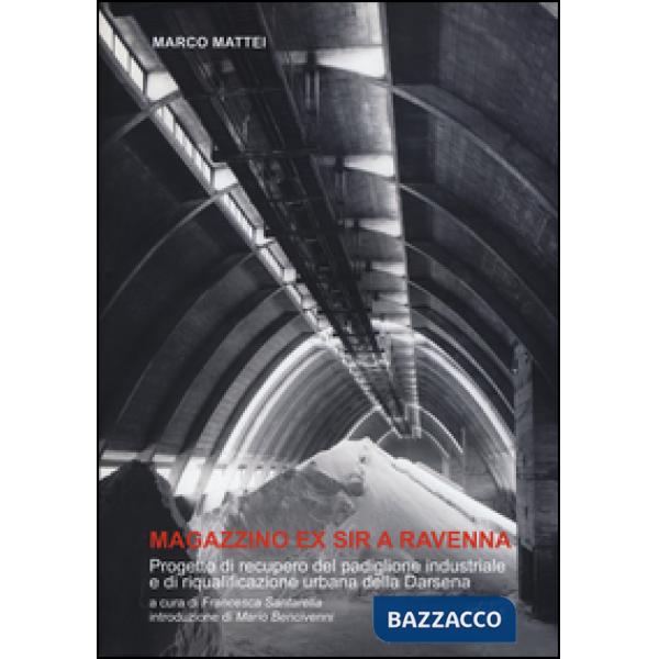 Magazzino ex SIR a Ravenna. Progetto di recupero del padiglione industriale e di riqualificazione urbana della Darsena