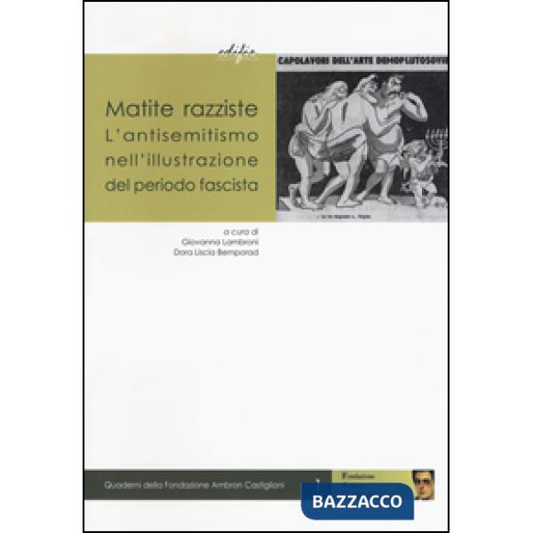 Matite razziste. L'antisemitismo nell'illustrazione del periodo fascista. Ediz. illustrata