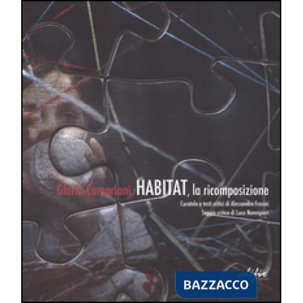 Gloria Campriani. Habitat, la ricomposizione. Catalogo della mostra (Certaldo, 13 febbraio-3 aprile 2016). Ediz. italiana e ingl