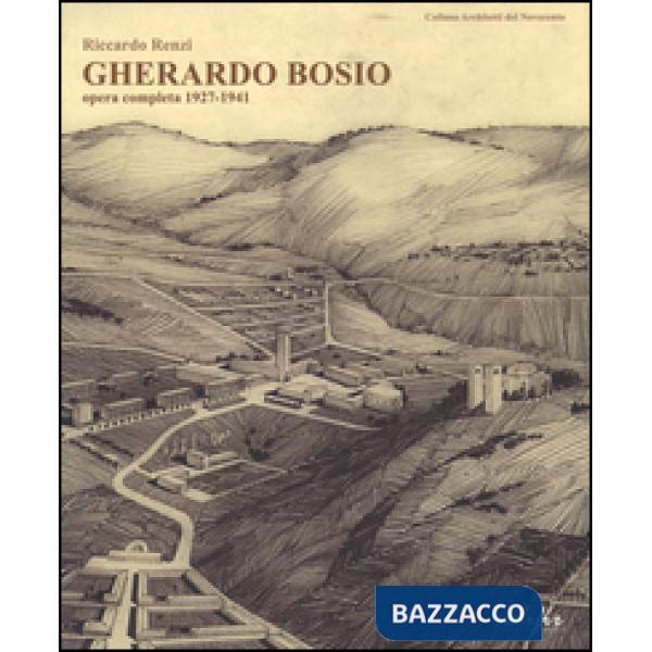 Gherardo Bosio. Opera completa 1927-1941. Ediz. illustrata