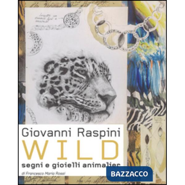 Giovanni Raspini Wild. Segni e gioielli animalier. Ediz. italiana e inglese