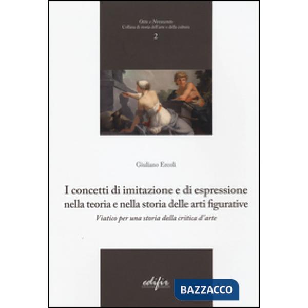 Concetti di imitazione e di espressione nella teoria e nella storia delle arti figurative. Viatico per una storia della critica 