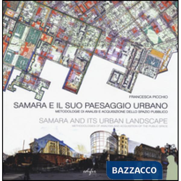 Samara e il suo paesaggio urbano. Metodologie di analisi e acquisizione dello spazio pubblico. Ediz. italiana e inglese