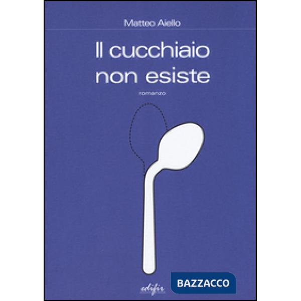 Cucchiaio non esiste (Il)