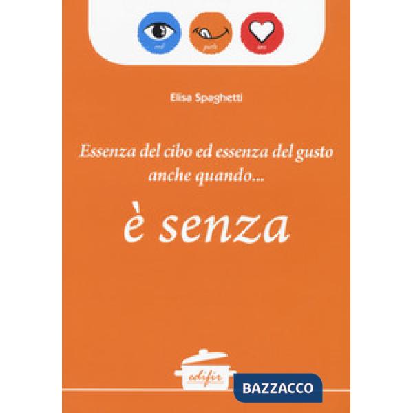 Essenza del cibo ed essenza del gusto anche quando... è senza