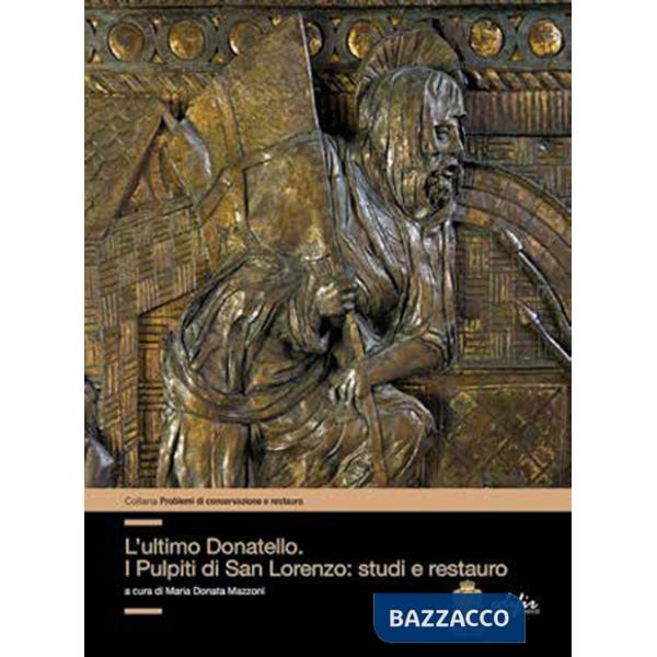 Ultimo Donatello i pulpiti di San Lorenzo: studi e restauro. Ediz. a colori (L')