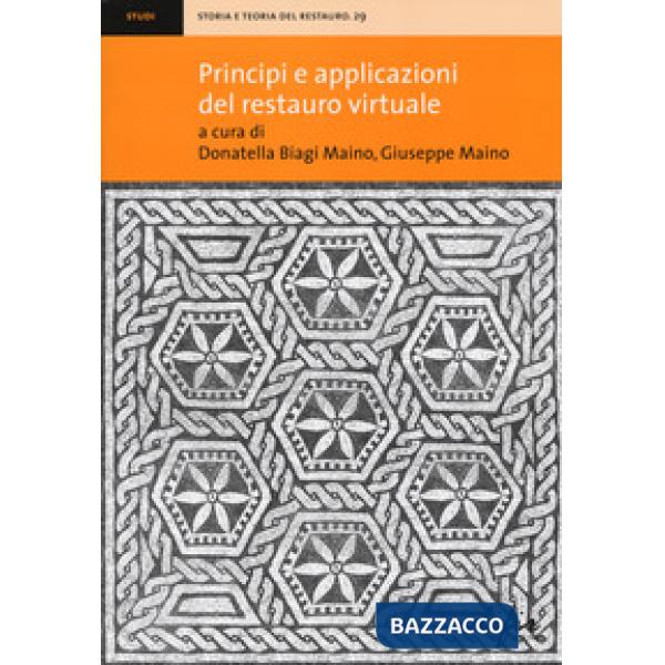 Principi e applicazioni del restauro virtuale. Ediz. illustrata