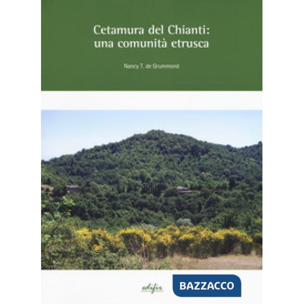 Cetamura del Chianti: una comunità etrusca. Ediz. a colori
