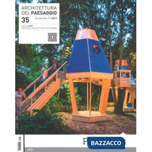 Architettura del paesaggio. Rivista semestrale dell'AIAPP Associazione Italiana di Architettura del Paesaggio. Vol. 35