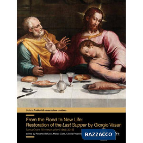 From the flood to new life: restauration of the Last Supper by Giorgio Vasari. Santa Croce fifty years after (1966-2016)
