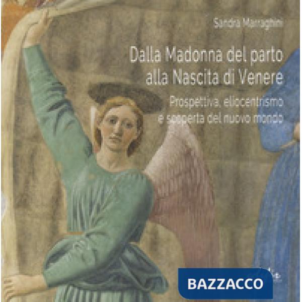 Dalla Madonna del parto alla nascita di Venere. Prospettiva, eliocentrismo e sco