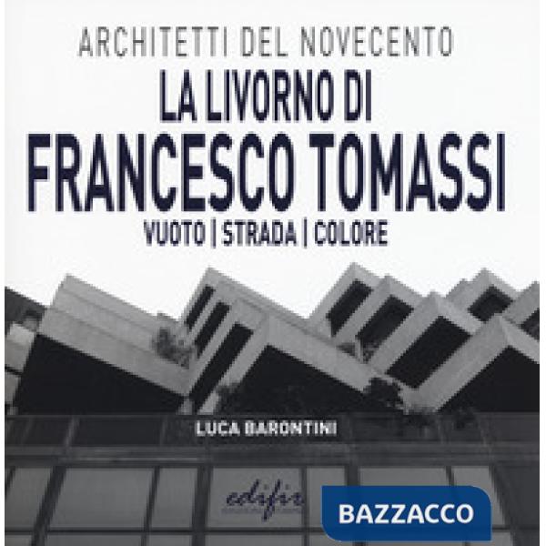 Livorno di Francesco Tomassi. Vuoto strada colore. Ediz. illustrata (La)