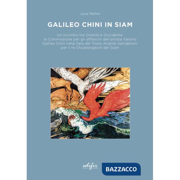 Galileo Chini in Siam. Un incontro tra Oriente e Occidente: la Commissione per gli affreschi dell'artista italiano Galileo Chini
