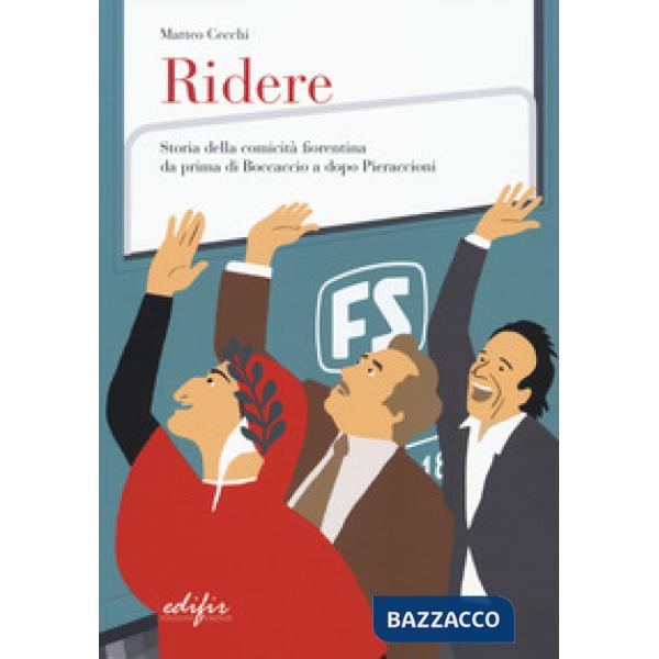 Ridere. Storia della comicità fiorentina da prima di Boccaccio a dopo Pieraccion