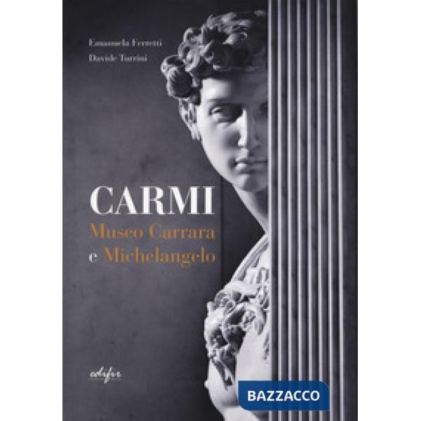 Carmi. Museo Carrara e Michelangelo. Ediz. italiana e inglese