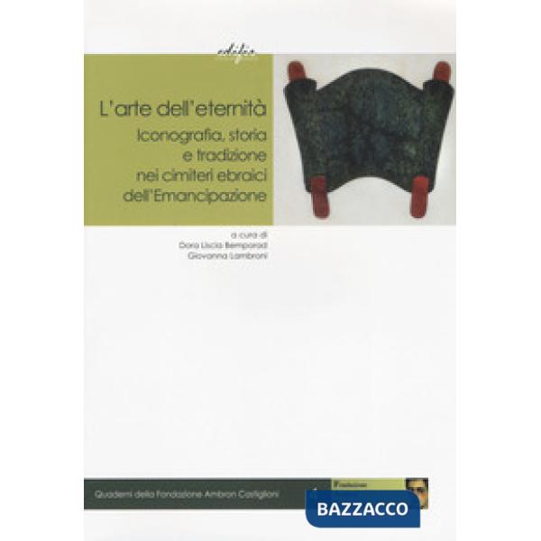 Arte dell'eternità. Iconografia, storia e tradizione nei cimiteri ebraici dell'Emancipazione (L')