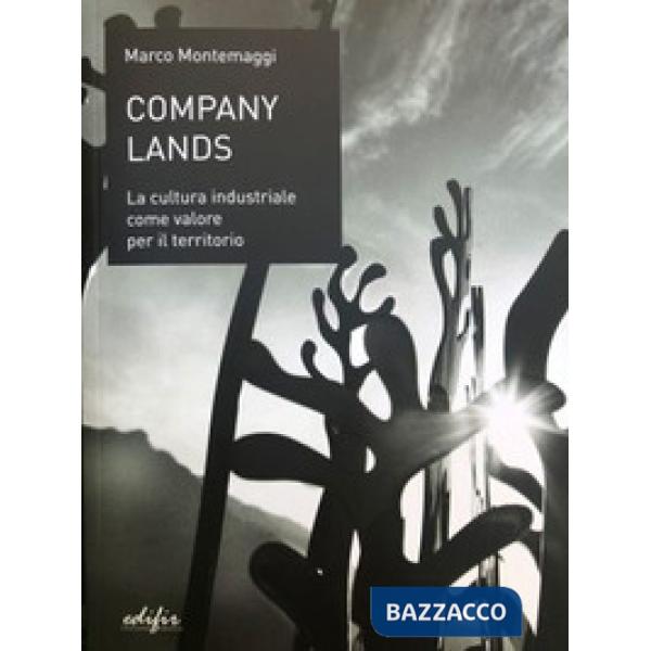 Company lands. La cultura industriale come valore per il territorio