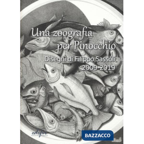 Zoografia per Pinocchio. Disegni di Filippo Sassoli 2009-2019. Ediz. illustrata (Una)