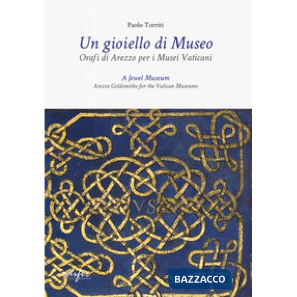 Gioiello di museo. Orafi di Arezzo per i Musei vaticani. Ediz. italiana e inglese (Un)