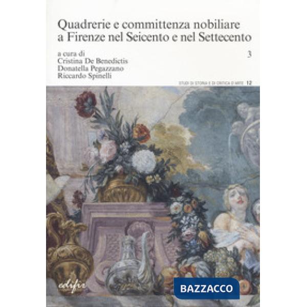 Quadrerie e committenza nobiliare a Firenze nel Seicento e nel Settecento