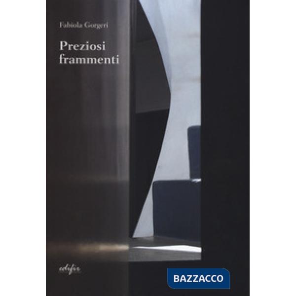 Preziosi frammenti. Pensieri sull'architettura