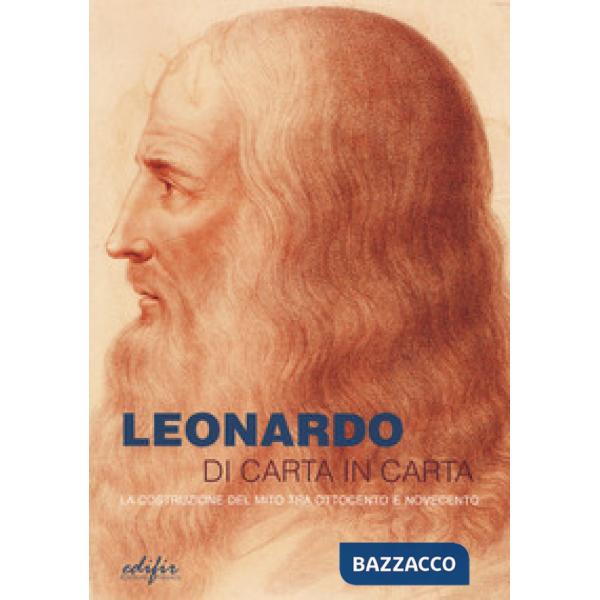 Leonardo di carta in carta. La costruzione del mito tra Ottocento e Novecento