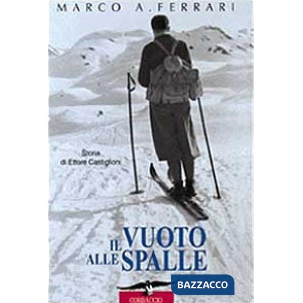 Vuoto alle spalle. Storia di Ettore Castiglioni (Il)