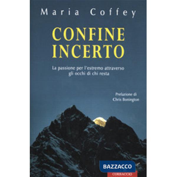 Confine incerto. La passione per l'estremo attraverso gli occhi di chi resta