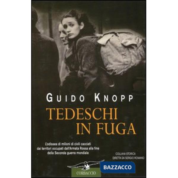 Tedeschi in fuga. L'odissea di milioni di civili cacciati dai territori occupati