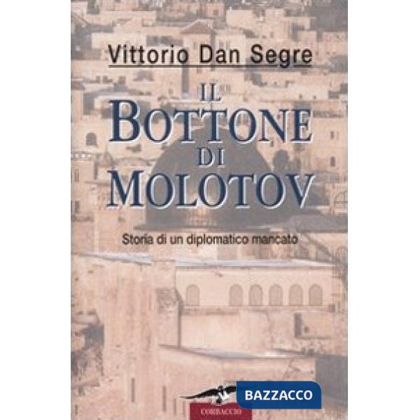 Bottone di Molotov. Storia di un diplomatico mancato (Il)