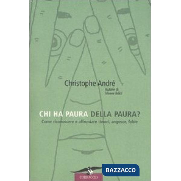 Chi ha paura della paura? Come riconoscere e affrontare timori, angosce, fobie