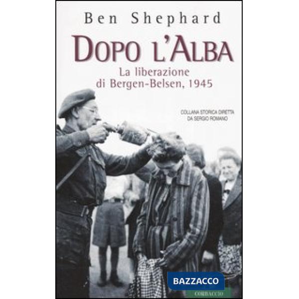 Dopo l'alba. La liberazione di Bergen-Belsen, 1945