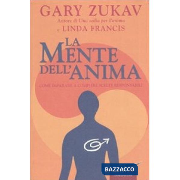 Mente dell'anima. Come imparare a compiere scelte responsabili (La)