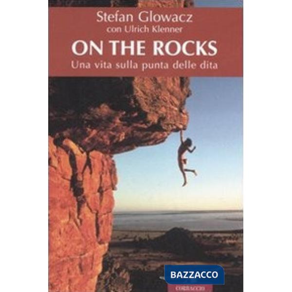 On the rocks. Una vita sulla punta delle dita