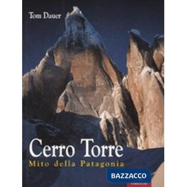 Cerro Torre. Mito della Patagonia