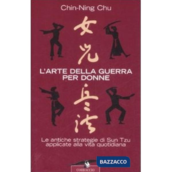 Arte della guerra per donne. Le antiche strategie di Sun Tzu applicate alla vita quotidiana (L')