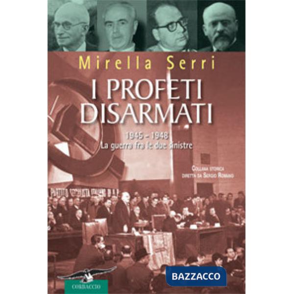 Profeti disarmati. 1945-1948, la guerra fra le due sinistre (I)