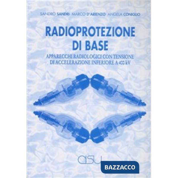 Radioprotezione di base. Apparecchi radiologici con tensione di accelerazione inferiore a 400kV