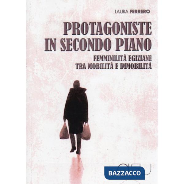 Protagoniste in secondo piano. Femminilità egiziane tra mobilità e immobilità
