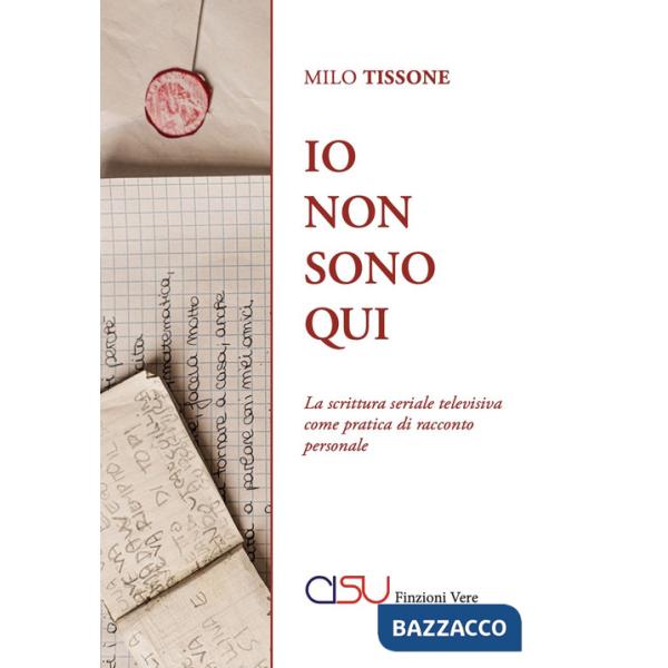 Io non sono qui. La scrittura seriale televisiva come pratica di racconto personale
