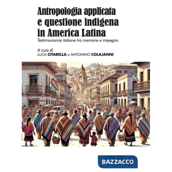Antropologia applicata italiana e questione indigena in America Latina. Testimonanze italiane tra memorie e impegno