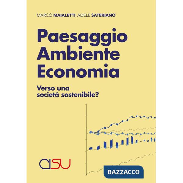 Paesaggio ambiente economia. Verso una società sostenibile?
