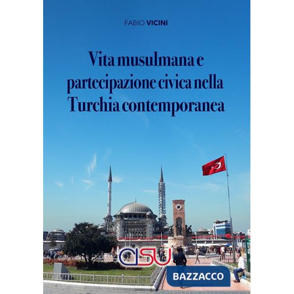 Vita musulmana e partecipazione civica nella Turchia contemporanea. Per un'antropologia dell'Islam