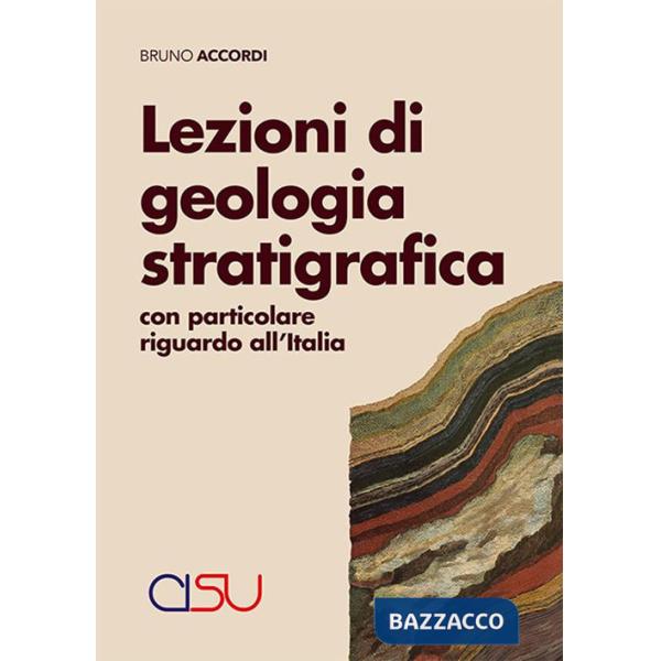 Lezioni di geologia stratigrafica. Con particolare riguardo all'Italia