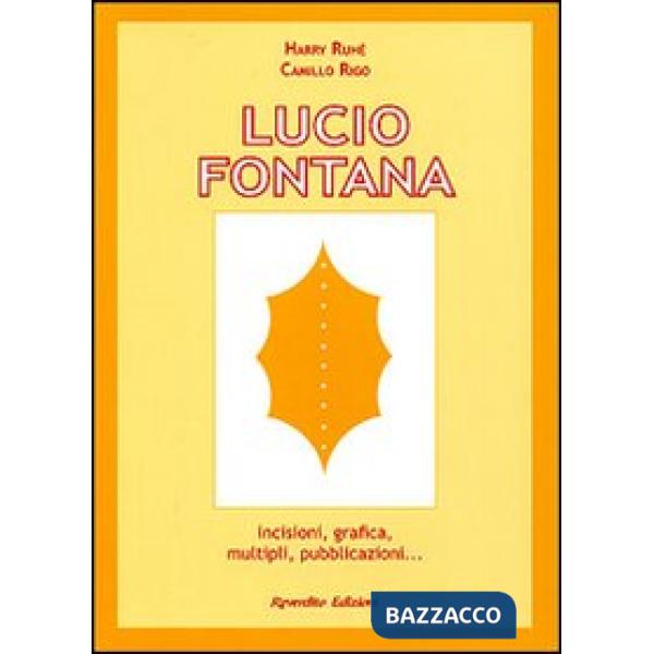 Lucio Fontana. Incisioni, grafica, multipli, pubblicazioni...
