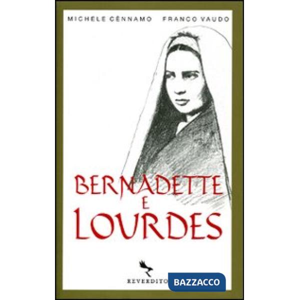 Bernadette e Lourdes. Ediz. illustrata