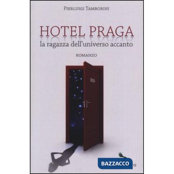 Hotel Praga. La ragazza dell'universo accanto